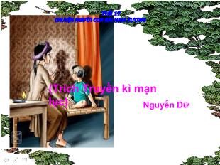 Bài giảng Tiết 17 chuyện người con gái nam xương (trích truyền kì mạn lục) Nguyễn Dữ