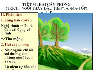 Bài giảng Tiết 34: hai cây phong (trích “người thầy đầu tiên”, ai-Ma-tốp) – tiếp