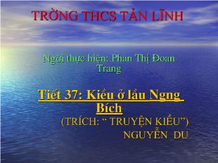 Bài giảng Tiết 37: kiều ở lầu ngưng bích (trích: “ truyện kiều”) Nguyễn Du