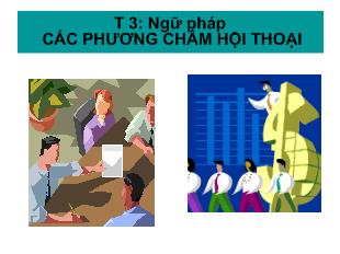 Bài giảng Tiết 3: ngữ pháp các phương châm hội thoại