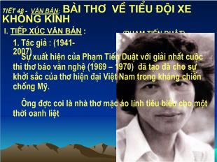 Bài giảng Tiết 48 - Văn bản: bài thơ về tiểu đội xe không kính ( Phạm Tiến Duật)