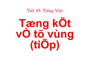 Bài giảng Tiết 49: Tiếng Việt Tổng kết về từ vựng (tiếp)