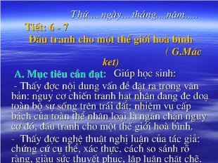 Bài giảng Tiết: 6 - 7 Đấu tranh cho một thế giới hoà bình ( G.Mác ket)