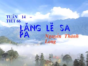 Bài giảng Tuần 14 – Tiết 66 Lặng lẽ Sa Pa (Nguyễn Thành Long)