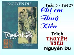 Bài giảng Tuần 6 - Tiết 27 Chị em Thuý Kiều Trích Nguyễn Du