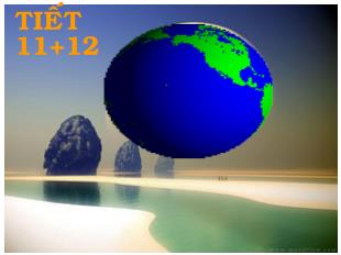Bài giảng Tieát 11+12 tuyên bố thế giới về sự sống còn, quyền được bảo vệ và phát triển của trẻ em