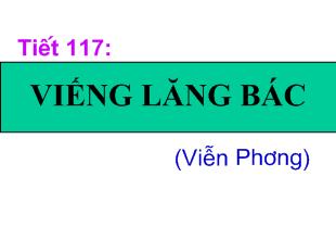 Bài giảng Tiết 117: viếng lăng bác _ viễn phương