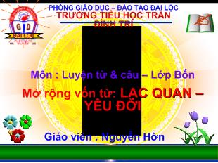 Bài giảng Mở rộng vốn từ: lạc quan – yêu đời