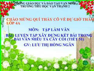 Bài giảng Môn: tập làm văn bài: luyện tập xây dựng kết bài trong bài văn miêu tả cây cối