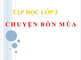 Bài giảng Tập đọc- Chuyện bốn mùa