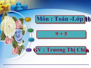 Bài giảng toán- 9 cộng với một số 9 + 5