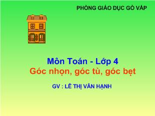 Bài giảng Toán - Lớp 4 Góc nhọn, góc tù, góc bẹt