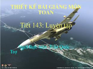 Bài giảng Toán- Tiết 143: Luyện tập