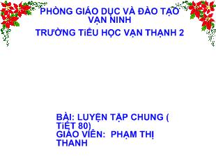 Bài giảng Toán Tiết 80: luyện tập chung