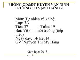 Bài giảng Tự nhiên xã hội Tiết: 37 - Tuần: 19- Vệ sinh môi trường (tiếp theo)