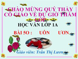 Bài giảng Học vần Bài 5o : uôn ươn