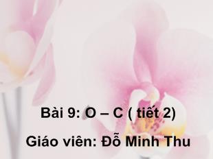 Bài giảng Học vần Bài 9: O – C ( tiết 2)