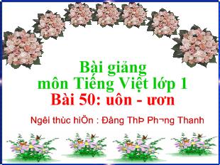 Bài giảng Tiếng Việt Bài 50: uôn - Ươn