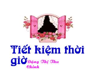 Bài giảng Đạo đức- Tiết kiệm thời giờ