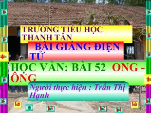 Bài giảng Học vần: bài 52 ong - Ông