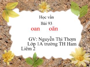 Bài giảng Học vần bài 93: oan, oăn