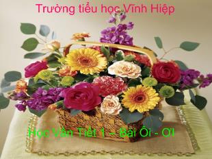 Bài giảng Học Vần Tiết 1 – Bài Ôi - ƠI