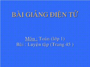 Bài giảng Môn Toán (lớp 1) Bài : Luyện tập