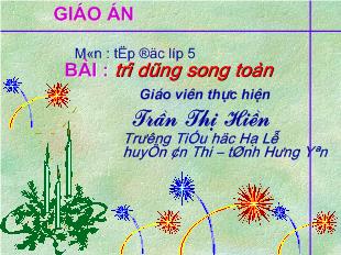 Bài giảng Tập đọc Bài : trí dũng song toàn