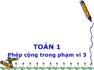 Bài giảng Toán 1 phép cộng trong phạm vi 3