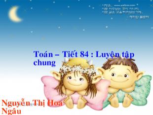 Bài giảng Toán – Tiết 84 : Luyện tập chung