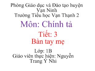 Bài giảng Chính tả Tiết: 3 Bàn tay mẹ