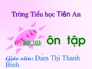 Bài giảng Học vần Bài 103: ôn tập