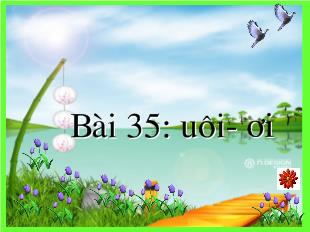 Bài giảng Học vần Bài 35: uôi- ươi