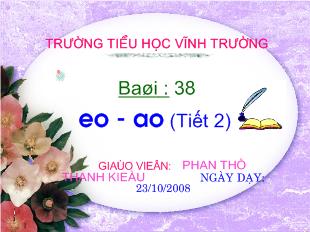 Bài giảng học vần: bài 38: eo - Ao (tiết 2)_ Phan Thị Thanh Kiều