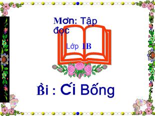 Bài giảng Tập đọc bài: Cái bống