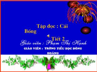 Bài giảng Tập đọc : Cái Bống Tiết 2_ Phạm Thị Hạnh