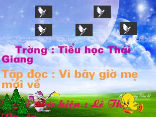 Bài giảng Tập đọc : Vì bây giờ mẹ mới về