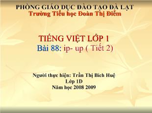 Bài giảng Tiếng việt lớp 1 bài 88: ip- Up ( tiết 2)