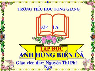 Bài giảng Tiếng Việt lớp 1 - Tập đọc Anh hùng biển cả