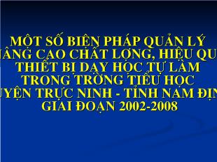 Báo cáo Một số biện pháp quản lý nâng cao chất lượng, hiệu quả thiết bị dạy học tự làm trong trường tiểu học huyện trực ninh - Tỉnh nam định giai đoạn 2002-2008