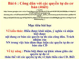 Bài 6: Công dân với các quyền tự do cơ bản (4tiết)