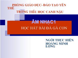 Bài Giảng Âm Nhạc 1 Học Hát Bài Đà Gà Con_ Hoàng Minh Lượng