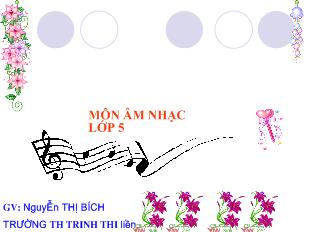 Bài giảng Âm nhạc: Học hát : Bài Đất nước tươi đẹp sao