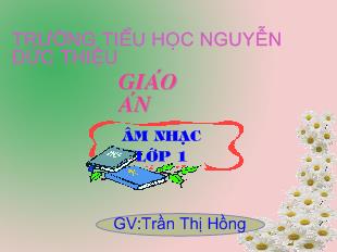 Bài giảng Âm nhạc Học hát: bài Sắp đến Tết rồi