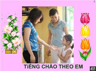 Bài giảng Âm nhạc lớp 1 học hát tiếng chào theo em