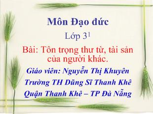 Bài giảng Đạo đức Bài: Tôn trọng thư từ, tài sản của người khác