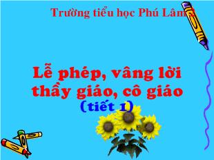 Bài giảng Đạo đức - Lễ phép, vâng lời thầy giáo, cô giáo (tiết 1)