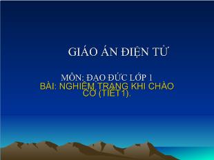 Bài giảng Đạo đức lớp 1 - Bài: Nghiêm trang khi chào cờ (tiết1)