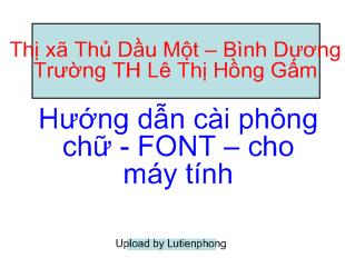 Bài giảng Hướng dẫn cài phông chữ - FONT – cho máy tính