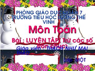 Bài giảng Môn toán bài : luyện tập( trừ các số tròn chục)